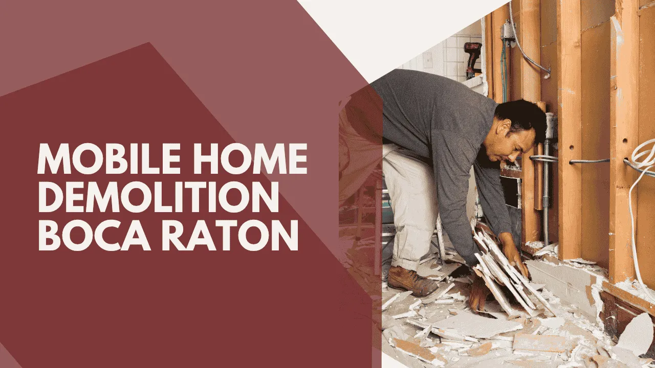 Boca Raton handle mobile home demolition
