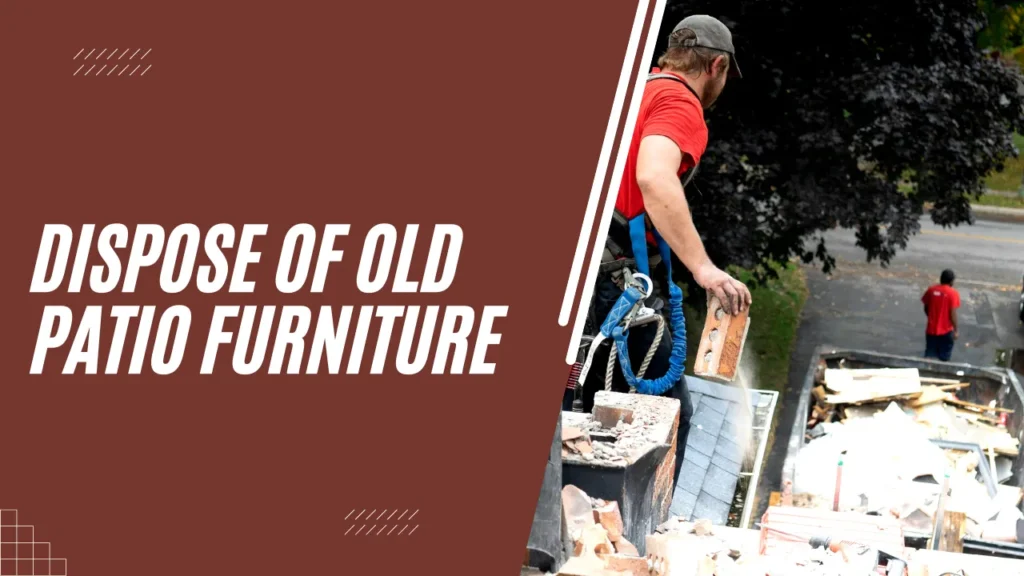 How to Dispose of Old Patio Furniture?
