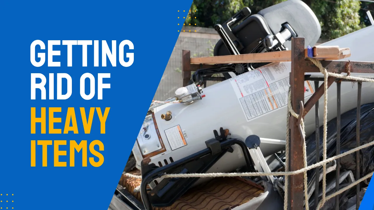 how to get rid of heavy items