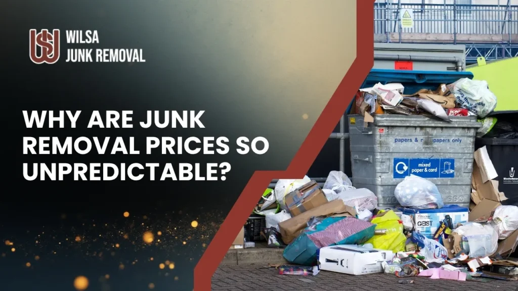 Why Are Junk Removal Prices So Unpredictable?