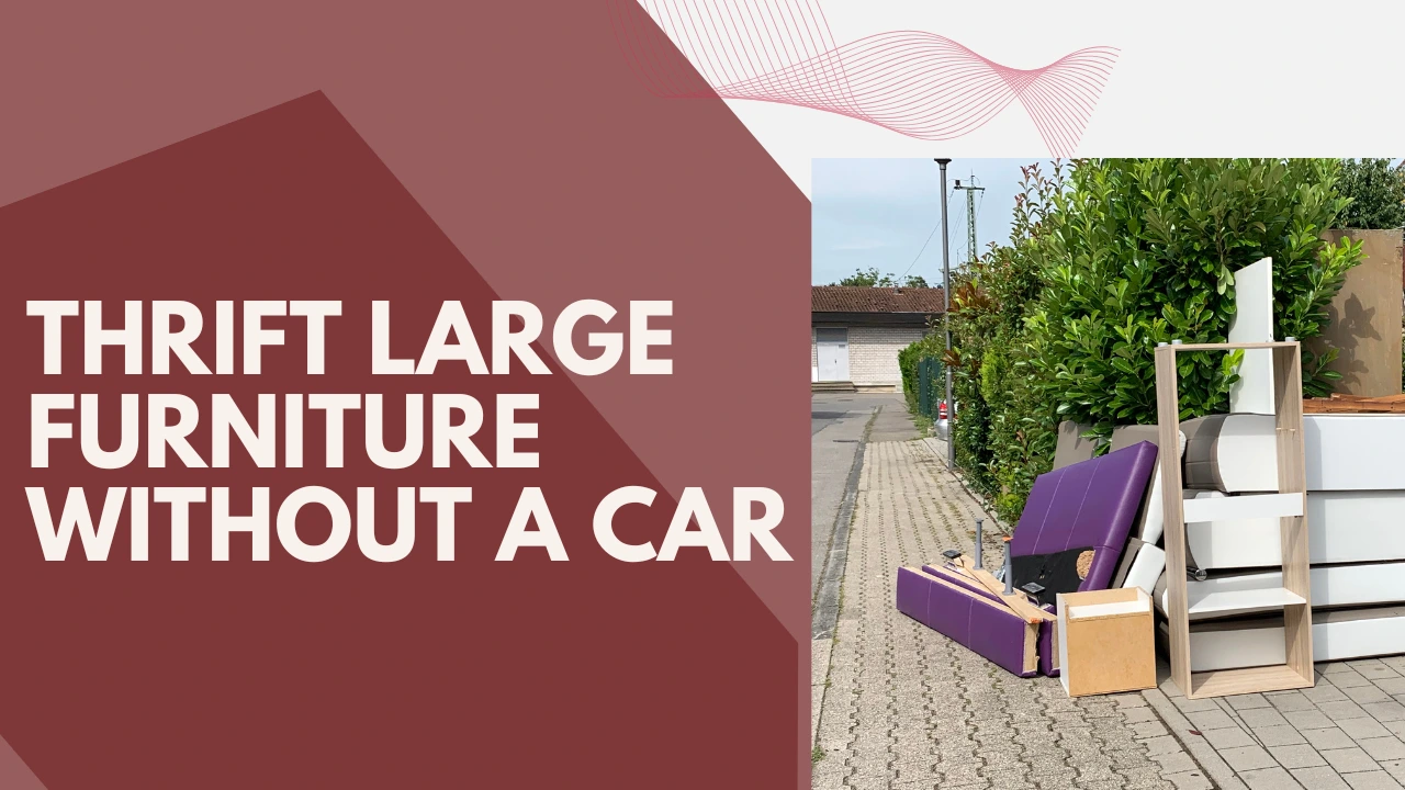 How do you thrift for large furniture without a car in Fort Lauderdale FL ?