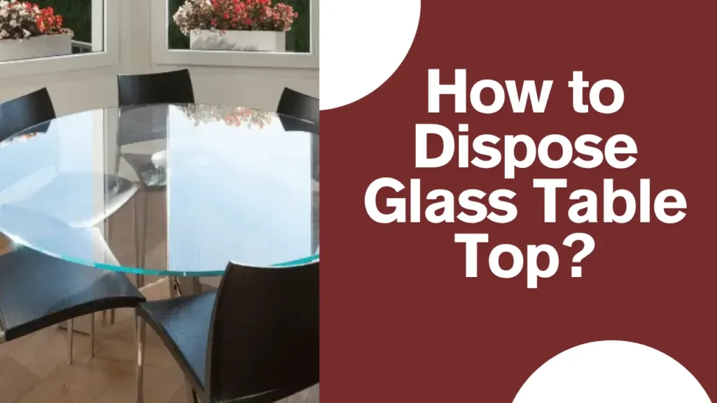 how to dispose glass table top